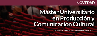 Máster Universitario en Producción y Comunicación Cultural