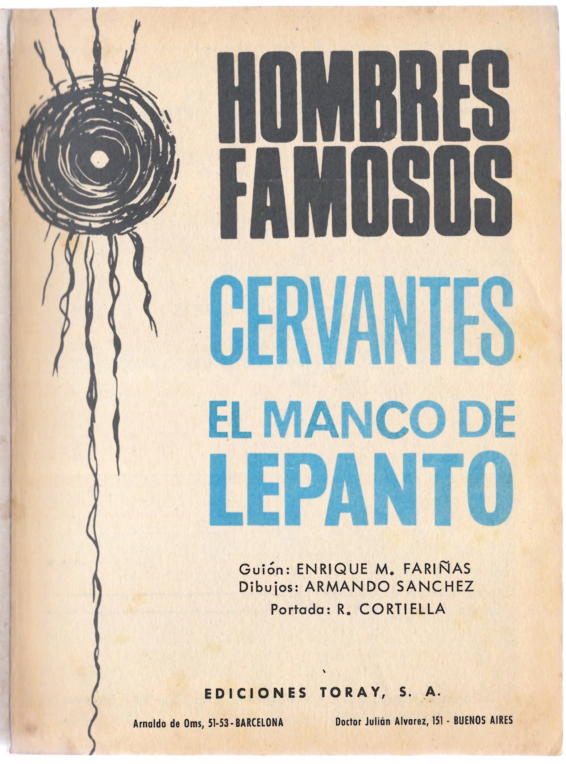 Cervantes : el Manco de Lepanto / guión Enríque M. Fariñas; dibujos Armando Sánchez; portada R. Cortiella.  --  Barcelona [etc.] : Toray, D.L. 1968. 
